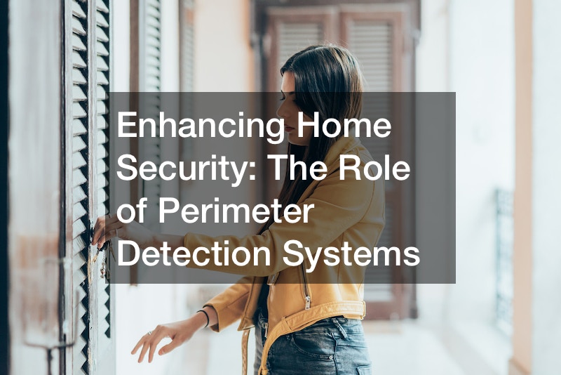 Enhancing Home Security  The Role of Perimeter Detection Systems