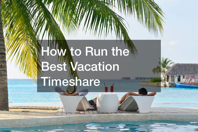How to Run the Best Vacation Timeshare