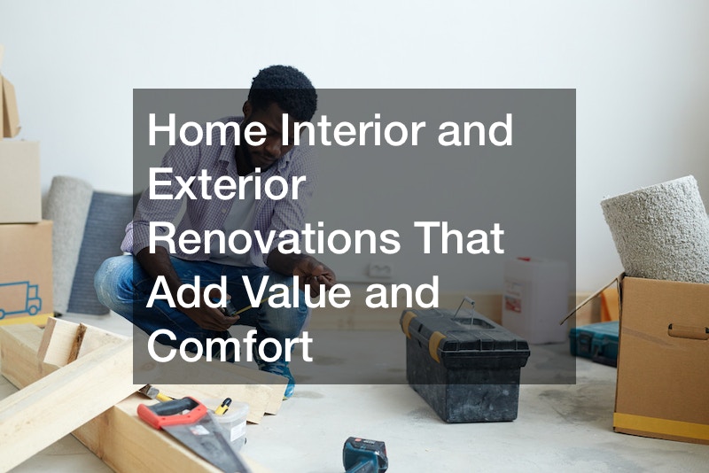 Home Interior and Exterior Renovations That Add Value and Comfort