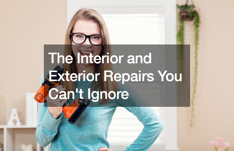 The Interior and Exterior Repairs You Cant Ignore