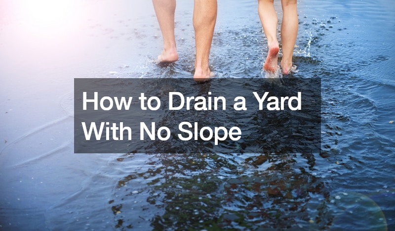 How to Drain a Yard With No Slope