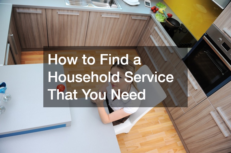 How to Find a Household Service That You Need