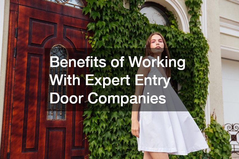 Benefits of Working With Expert Entry Door Companies