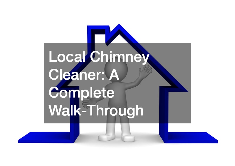 Local Chimney Cleaner A Complete Walk-Through