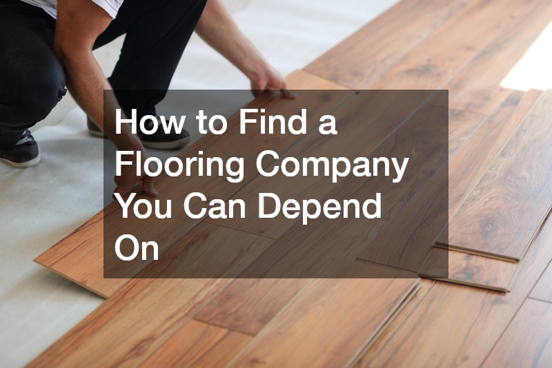 How to Find a Flooring Company You Can Depend On