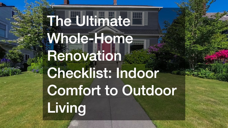 The Ultimate Whole-Home Renovation Checklist Indoor Comfort to Outdoor Living